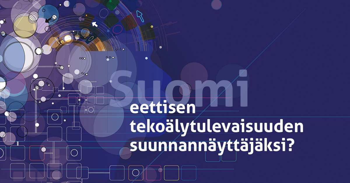 Suomi eettisen tekoälytulevaisuuden suunnannäyttäjäksi? | TIEKE