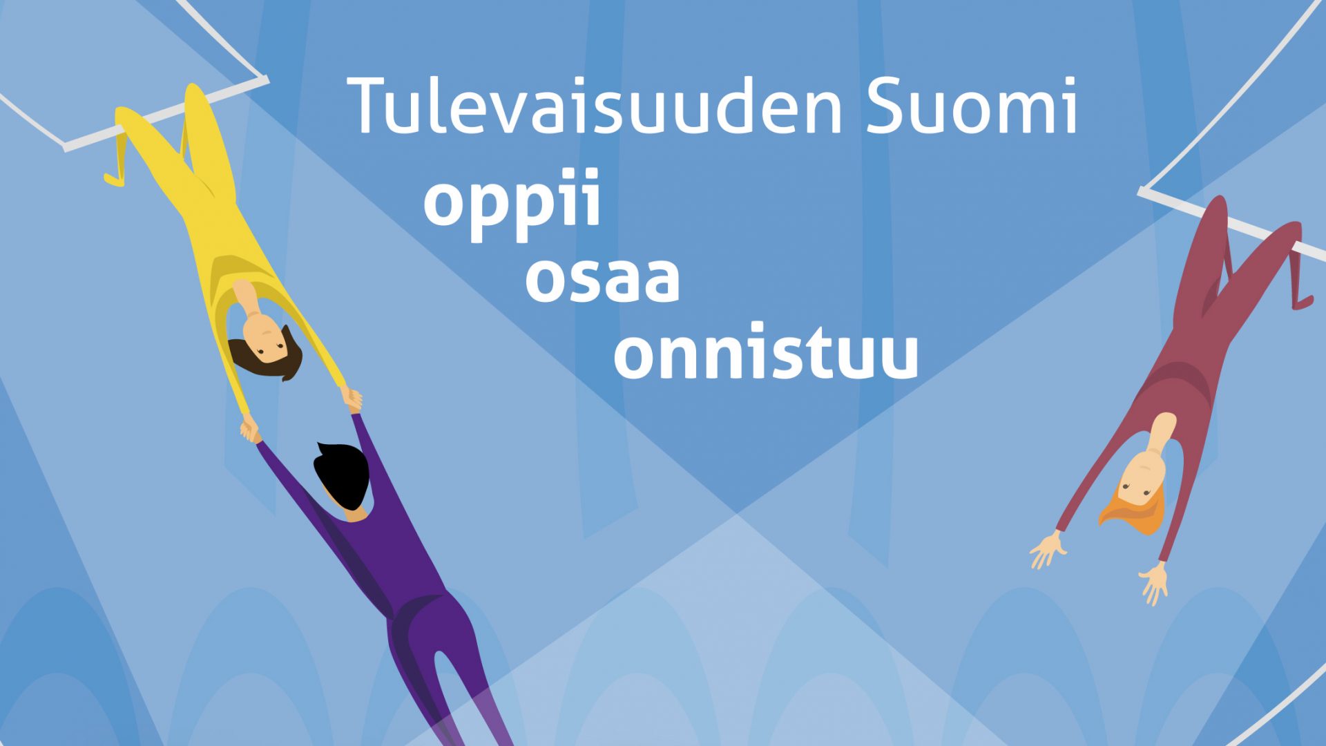 Tulevaisuuden Suomi oppii, osaa ja onnistuu