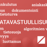 Datavastuullisuus on asiakkaiden ja oman organisaation arvostamista