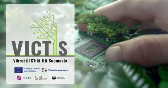 VICTIS-hankkeen bannerikuva. Vasemmalla vaalealla taustalla VICTIS-logo, jossa vihreä piirilevyä muistuttava puusymboli ja teksti 'Vihreää ICT:tä Itä-Suomesta'. Alareunassa yhteistyökumppaneiden logot: Euroopan unionin osarahoittama, Elinvoimakeskus, TIEKE, LUT University ja Itä-Suomen yliopisto. Oikealla taustakuvana käsi, joka asettelee pieniä vihreitä kasveja tietokoneen piirilevyn päälle symboloiden kestävää teknologiaa.